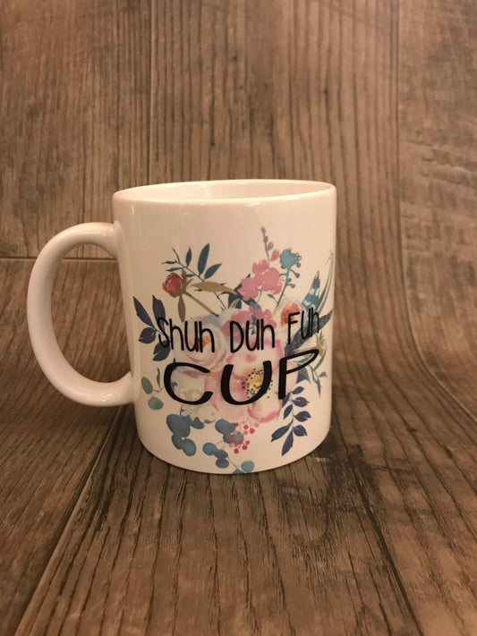 Shuh Duh Fuh Cup- Flowers